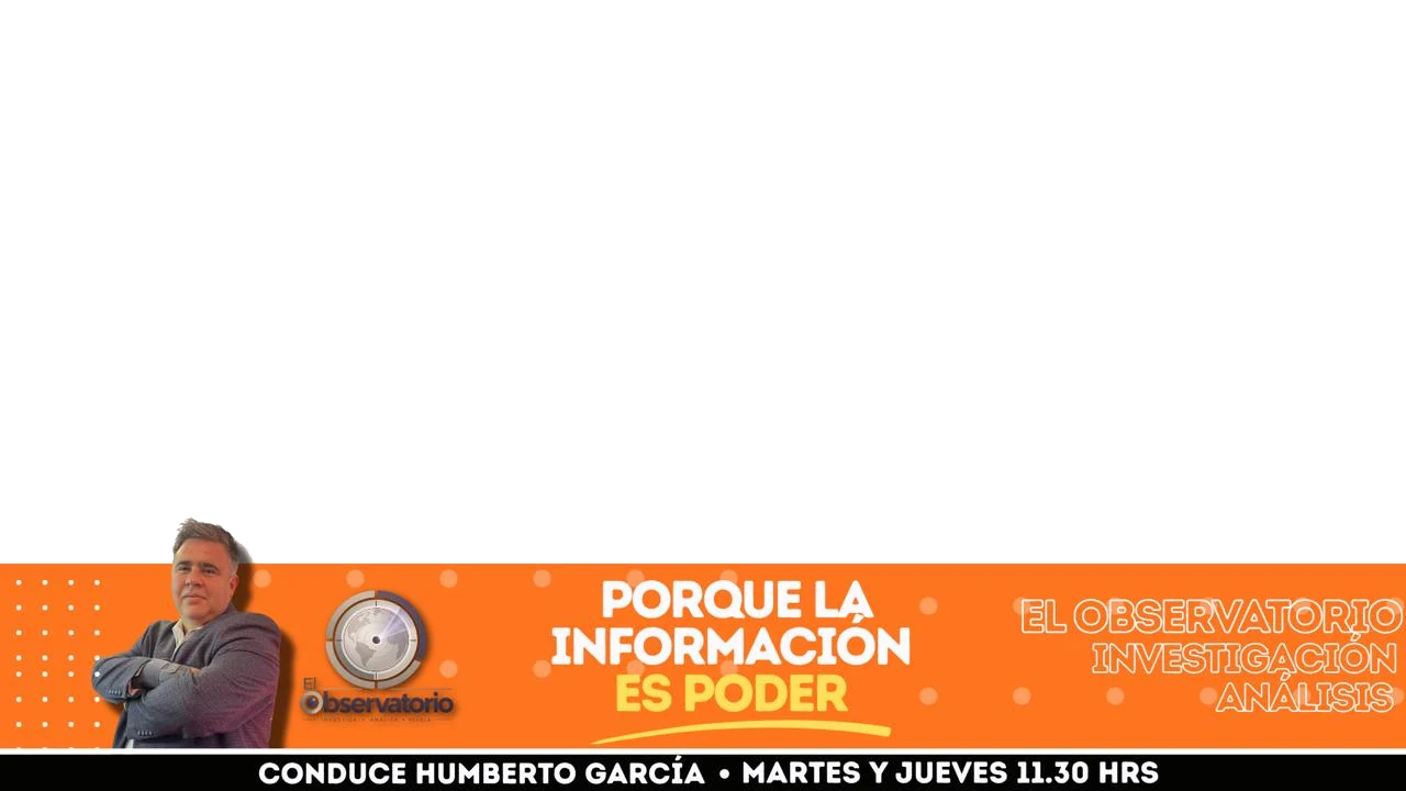 El Observatorio &mdash; Investigaci&oacute;n y an&aacute;lisis, porque la informaci&oacute;n es poder. Conduce Humberto Garc&iacute;a. Martes y jueves, 11:30 hrs.